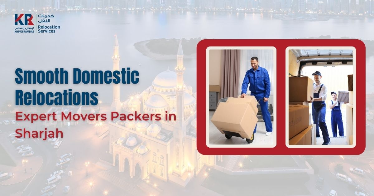 Movers Packers in Sharjah - Khimji Ramdas Relocation Services