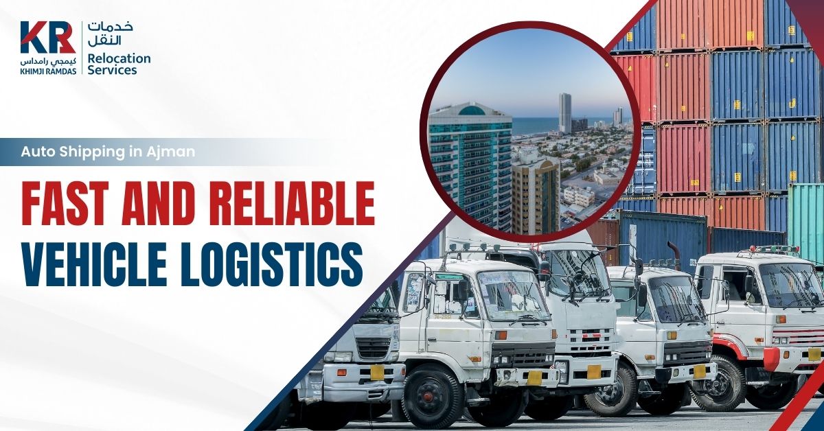 Auto Shipping in Ajman: Fast and Reliable Vehicle Logistics - Khimji Ramdas Relocation Services