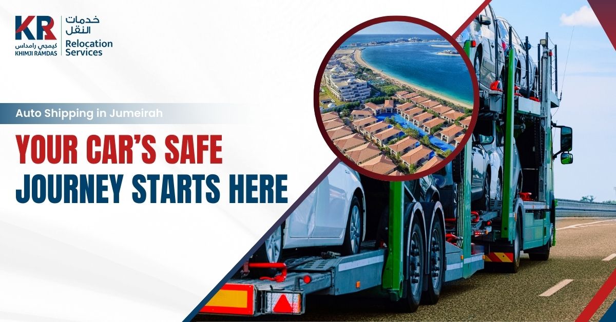 Auto Shipping in Jumeirah: Your Car’s Safe Journey Starts Here - Khimji Ramdas Relocation Services