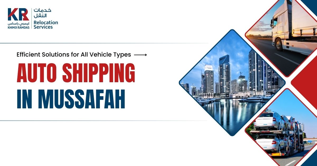 Auto Shipping in Mussafah: Efficient Solutions for All Vehicle Types - Khimji Ramdas Relocation Services