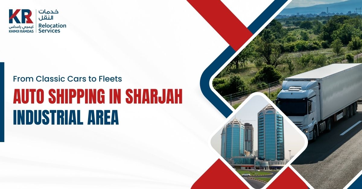 Auto Shipping in Sharjah Industrial Area: From Classic Cars to Fleets - Khimji Ramdas Relocation Services