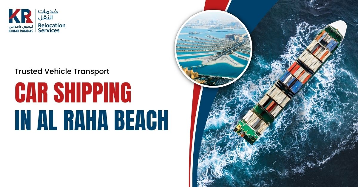 Car Shipping in Al Raha Beach: Trusted Vehicle Transport - Khimji Ramdas Relocation Services