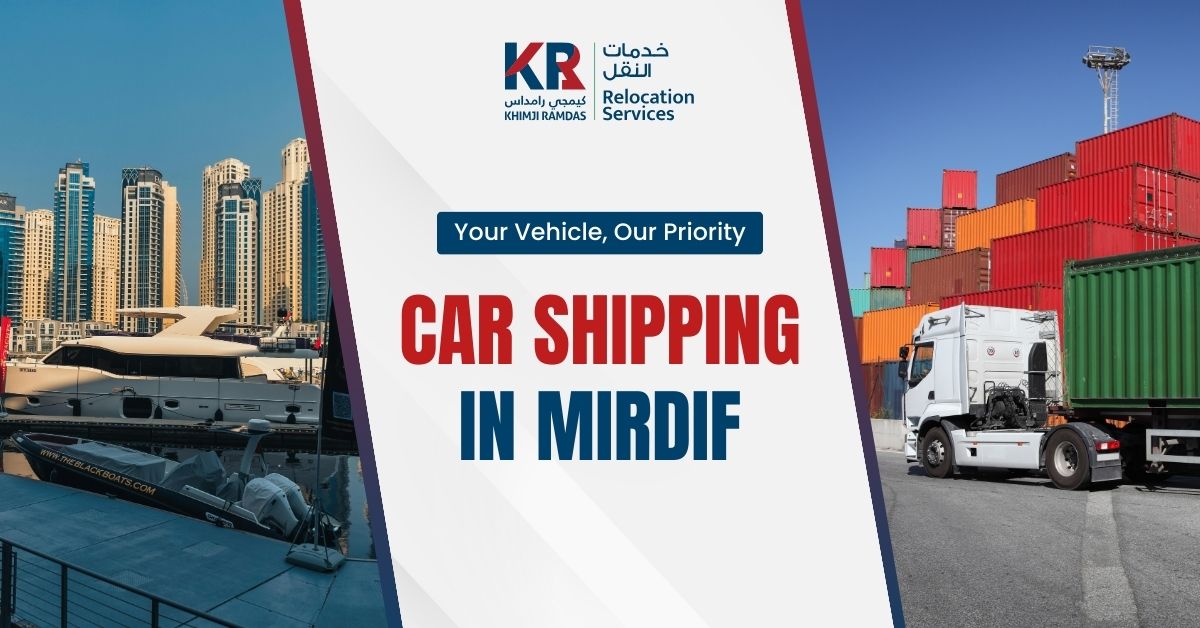 Car Shipping in Mirdif: Your Vehicle, Our Priority - Khimji Ramdas Relocation Services