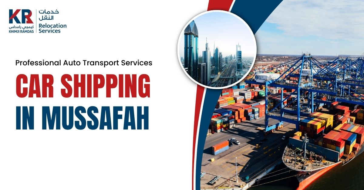 Car Shipping in Mussafah: Professional Auto Transport Services - Khimji Ramdas Relocation Services