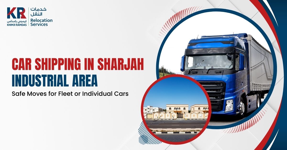 Car Shipping in Sharjah Industrial Area: Safe Moves for Fleet or Individual Cars - Khimji Ramdas Relocation Services