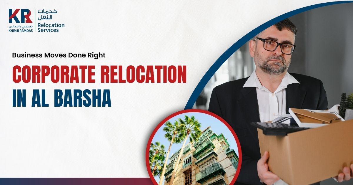 Corporate Relocation in Al Barsha: Business Moves Done Right - Khimji Ramdas Relocation Services