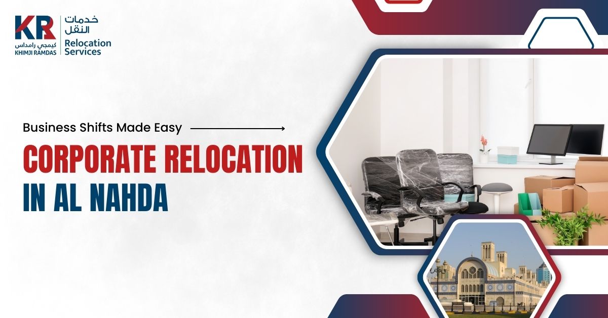 Corporate Relocation in Al Nahda: Business Shifts Made Easy - Khimji Ramdas Relocation Services