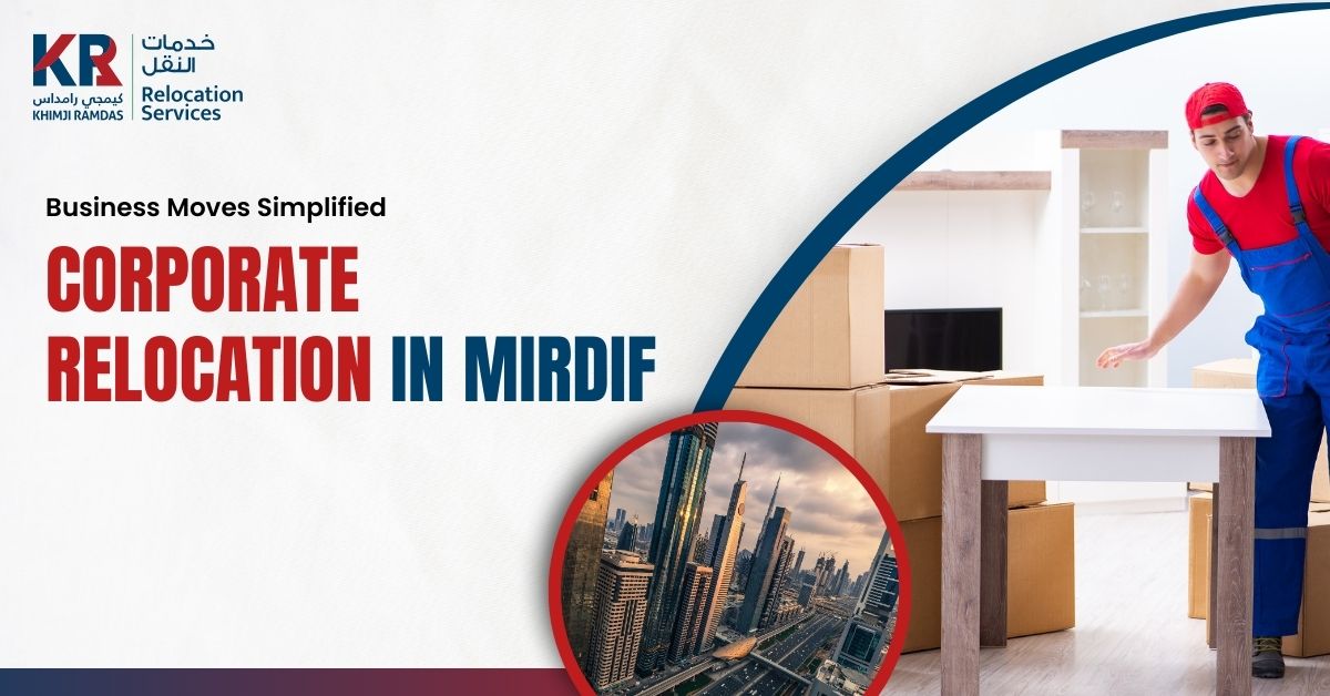 Corporate Relocation in Mirdif: Business Moves Simplified - Khimji Ramdas Relocation Services