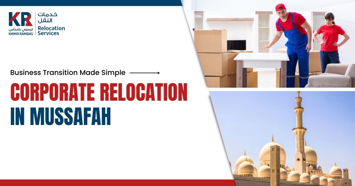 Corporate Relocation in Mussafah: Business Transition Made Simple - Khimji Ramdas Relocation Services