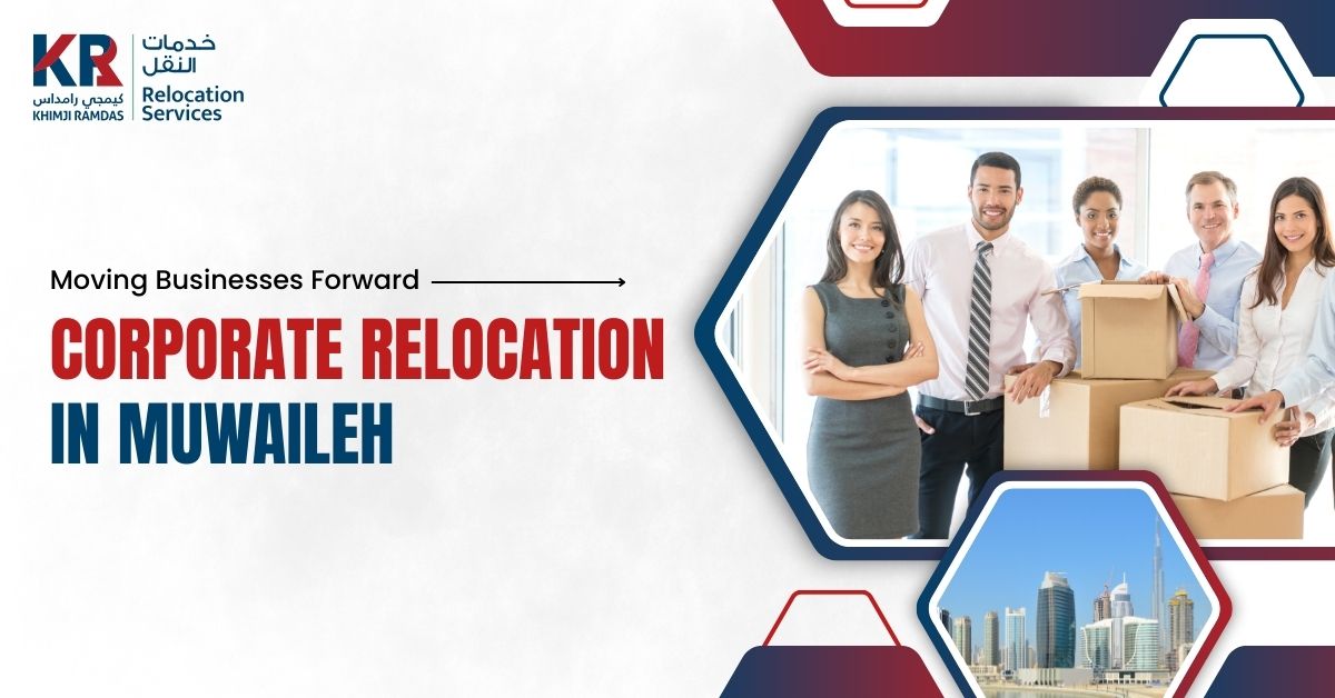 Corporate Relocation in Muwaileh: Moving Businesses Forward - Khimji Ramdas Relocation Services