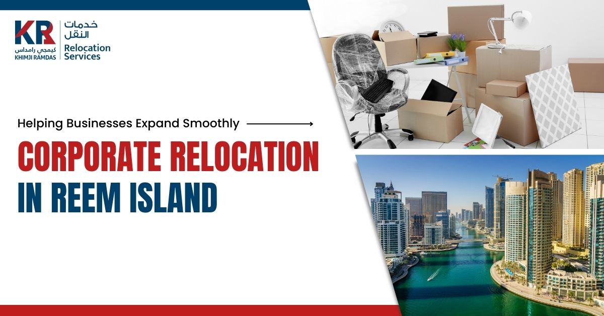Corporate Relocation in Reem Island: Helping Businesses Expand Smoothly - Khimji Ramdas Relocation Services