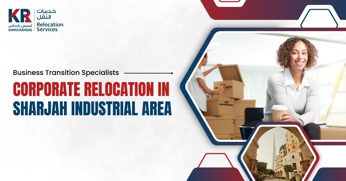 Corporate Relocation in Sharjah Industrial Area: Business Transition Specialists - Khimji Ramdas Relocation Services