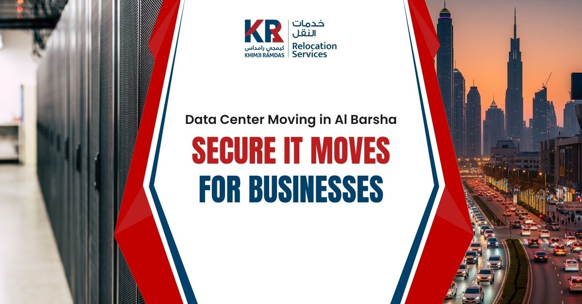 Data Center Moving in Al Barsha: Secure IT Moves for Businesses - Khimji Ramdas Relocation Services