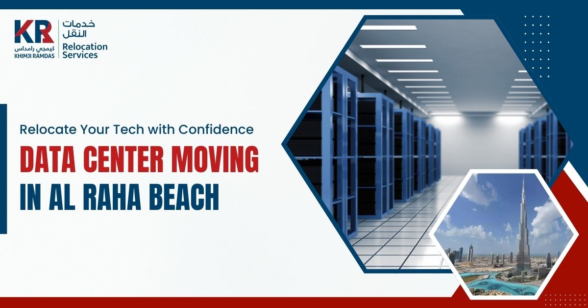 Data Center Moving in Al Raha Beach: Relocate Your Tech with Confidence - Khimji Ramdas Relocation Services