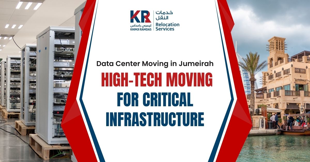 Data Center Moving in Jumeirah: High-Tech Moving for Critical Infrastructure - Khimji Ramdas Relocation Services
