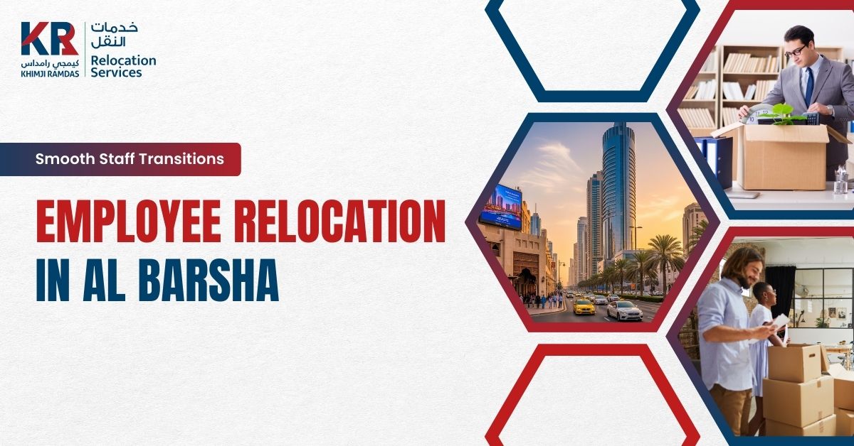 Employee Relocation in Al Barsha: Smooth Staff Transitions - Khimji Ramdas Relocation Services