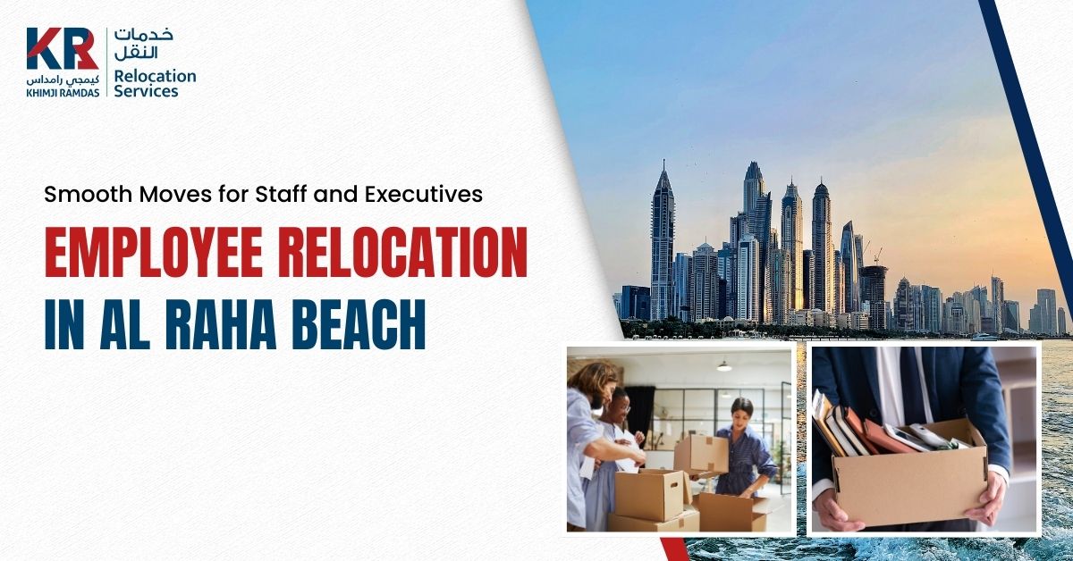 Employee Relocation in Al Raha Beach: Smooth Moves for Staff and Executives - Khimji Ramdas Relocation Services