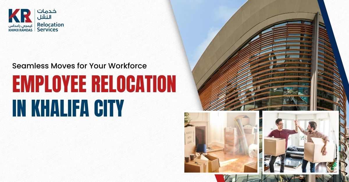Employee Relocation in Khalifa City: Seamless Moves for Your Workforce - Khimji Ramdas Relocation Services
