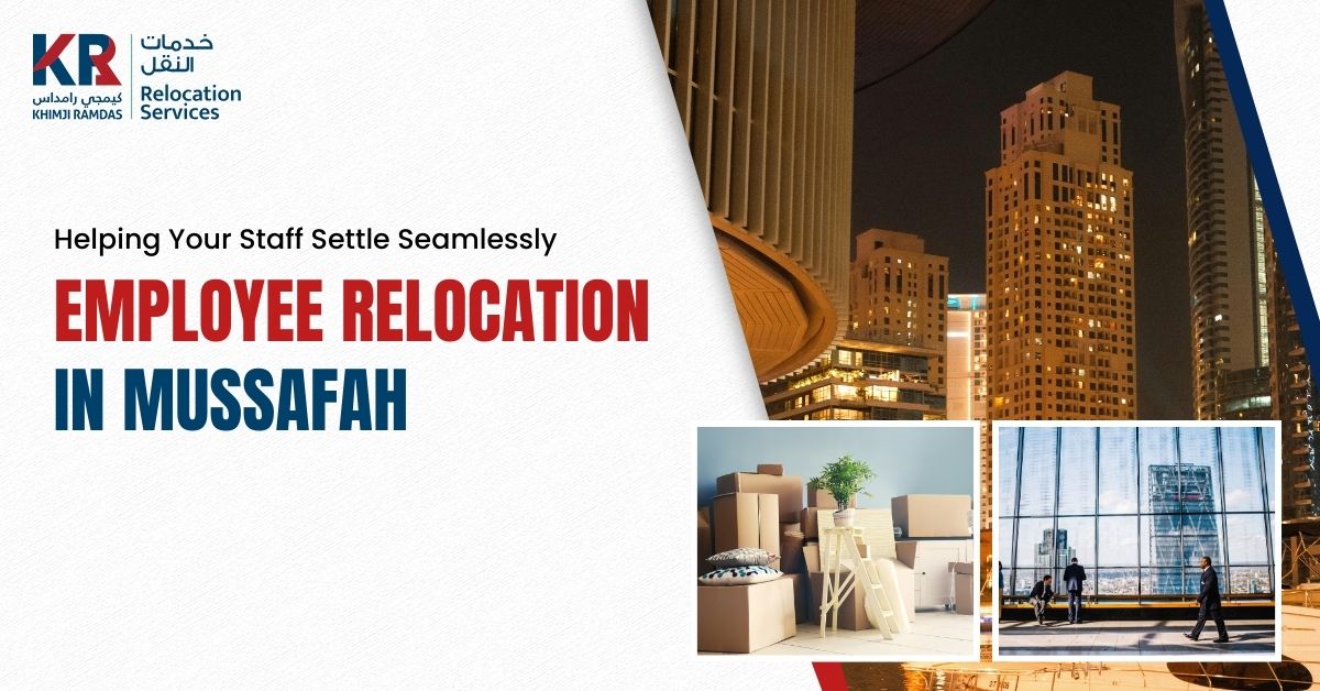 Employee Relocation in Mussafah: Helping Your Staff Settle Seamlessly - Khimji Ramdas Relocation Services