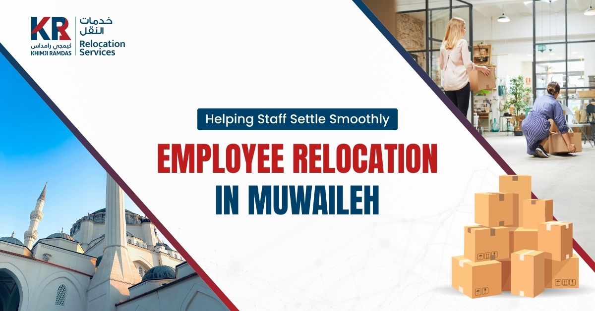 Employee Relocation in Muwaileh: Helping Staff Settle Smoothly - Khimji Ramdas Relocation Services