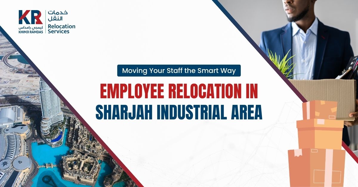 Employee Relocation in Sharjah Industrial Area: Moving Your Staff the Smart Way - Khimji Ramdas Relocation Services