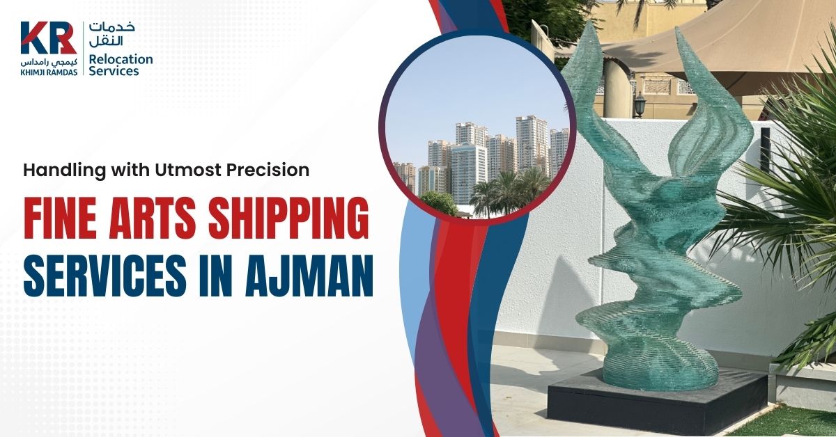 Fine Arts Shipping Services in Ajman: Handling with Utmost Precision - Khimji Ramdas Relocation Services