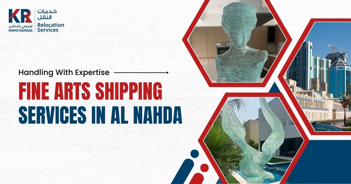 Fine Arts Shipping Services in Al Nahda: Handling With Expertise - Khimji Ramdas Relocation Services