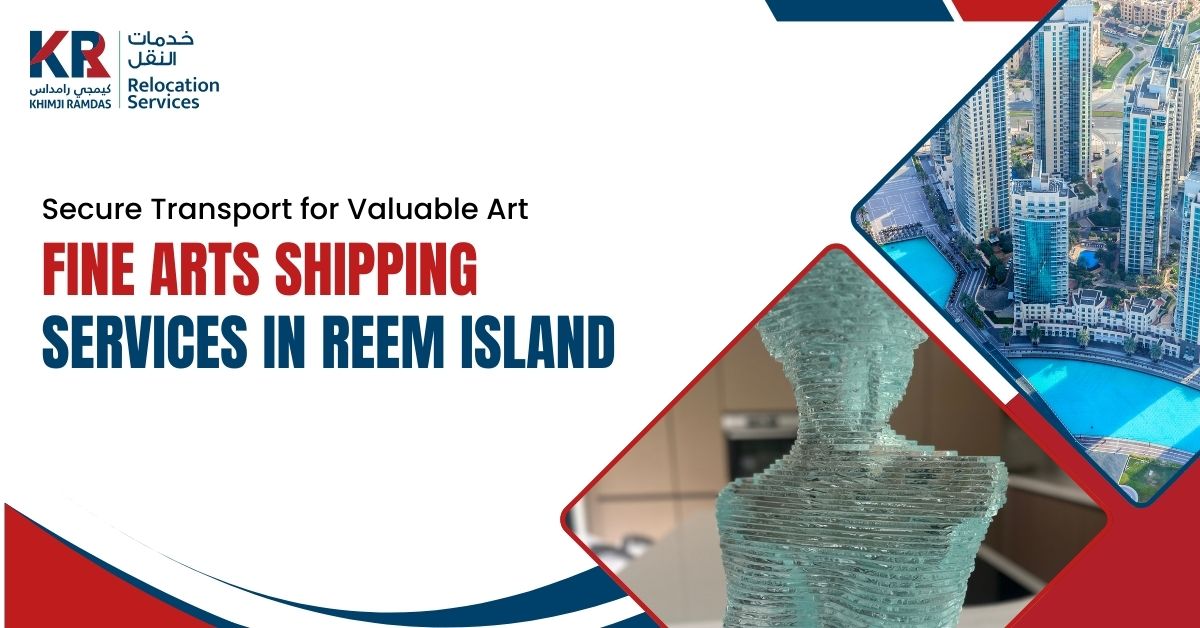 Fine Arts Shipping Services in Reem Island: Secure Transport for Valuable Art - Khimji Ramdas Relocation Services