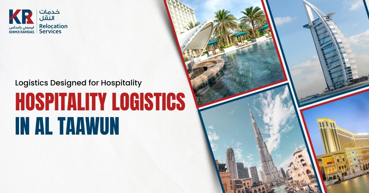 Hospitality Logistics in Al Taawun: Logistics Designed for Hospitality - Khimji Ramdas Relocation Services