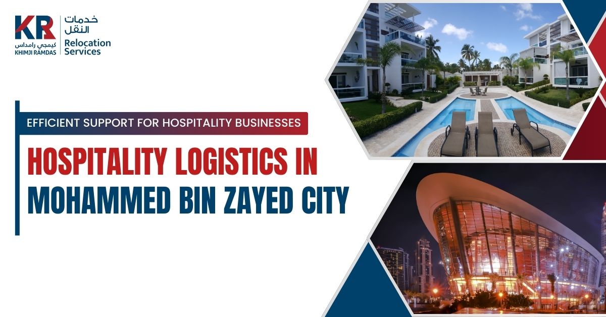 Hospitality Logistics in Mohammed Bin Zayed City: Efficient Support for Hospitality Businesses - Khimji Ramdas Relocation Services