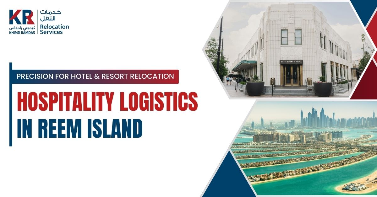 Hospitality Logistics in Reem Island: Precision for Hotel & Resort Relocation - Khimji Ramdas Relocation Services