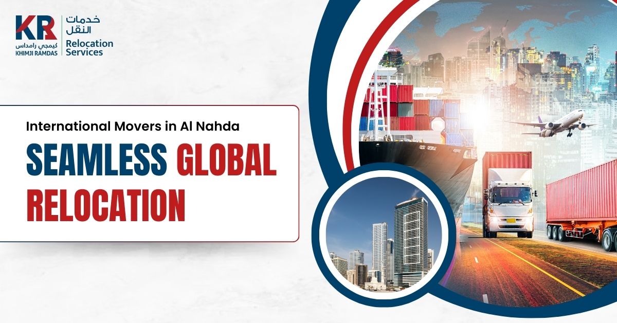 International Movers in Al Nahda: Seamless Global Relocation - Khimji Ramdas Relocation Services