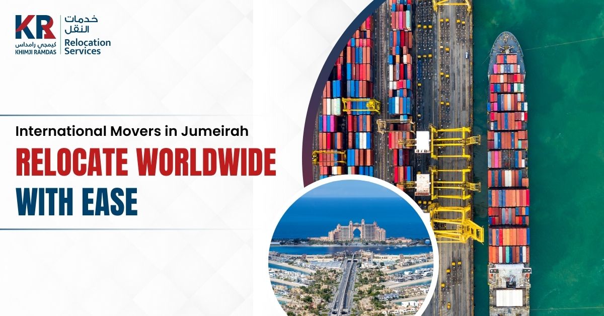 International Movers in Jumeirah: Relocate Worldwide with Ease - Khimji Ramdas Relocation Services