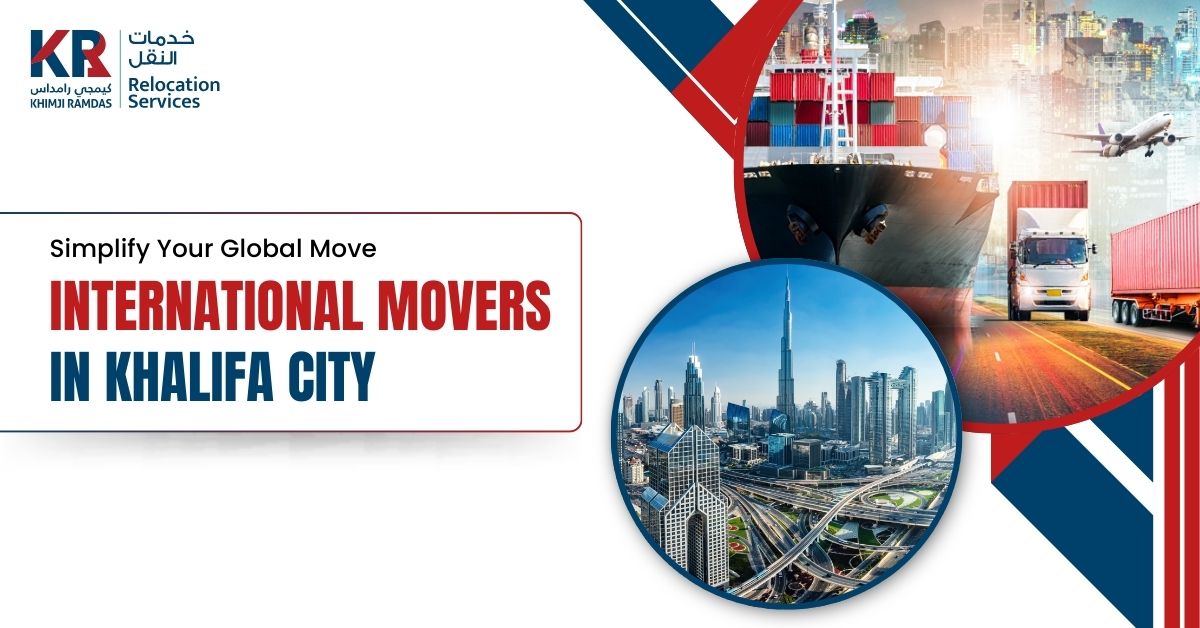 International Movers in Khalifa City: Simplify Your Global Move - Khimji Ramdas Relocation Services