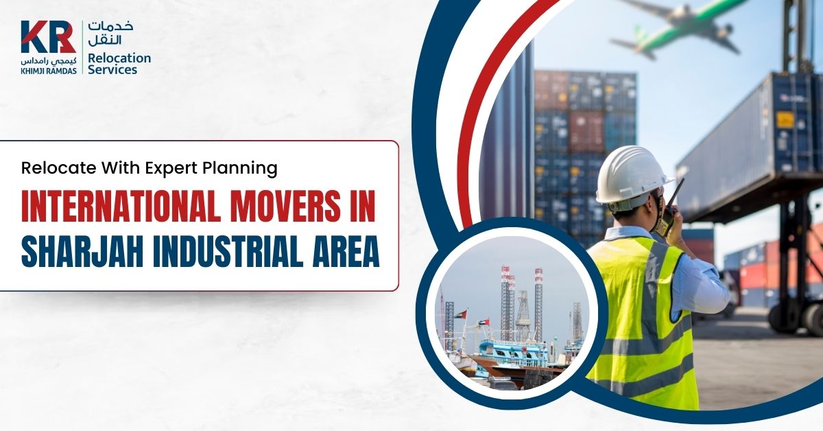 International Movers in Sharjah Industrial Area: Relocate With Expert Planning - Khimji Ramdas Relocation Services