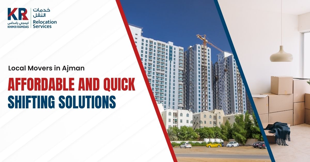 Local Movers in Ajman: Affordable and Quick Shifting Solutions - Khimji Ramdas Relocation Services