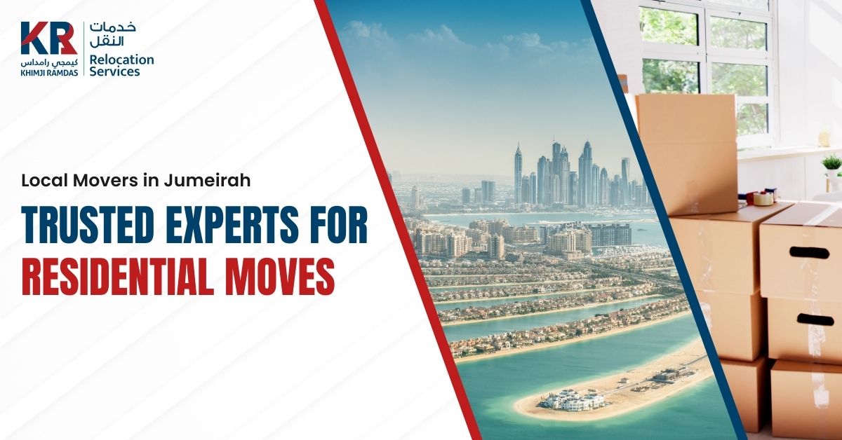 Local Movers in Jumeirah: Trusted Experts for Residential Moves - Khimji Ramdas Relocation Services
