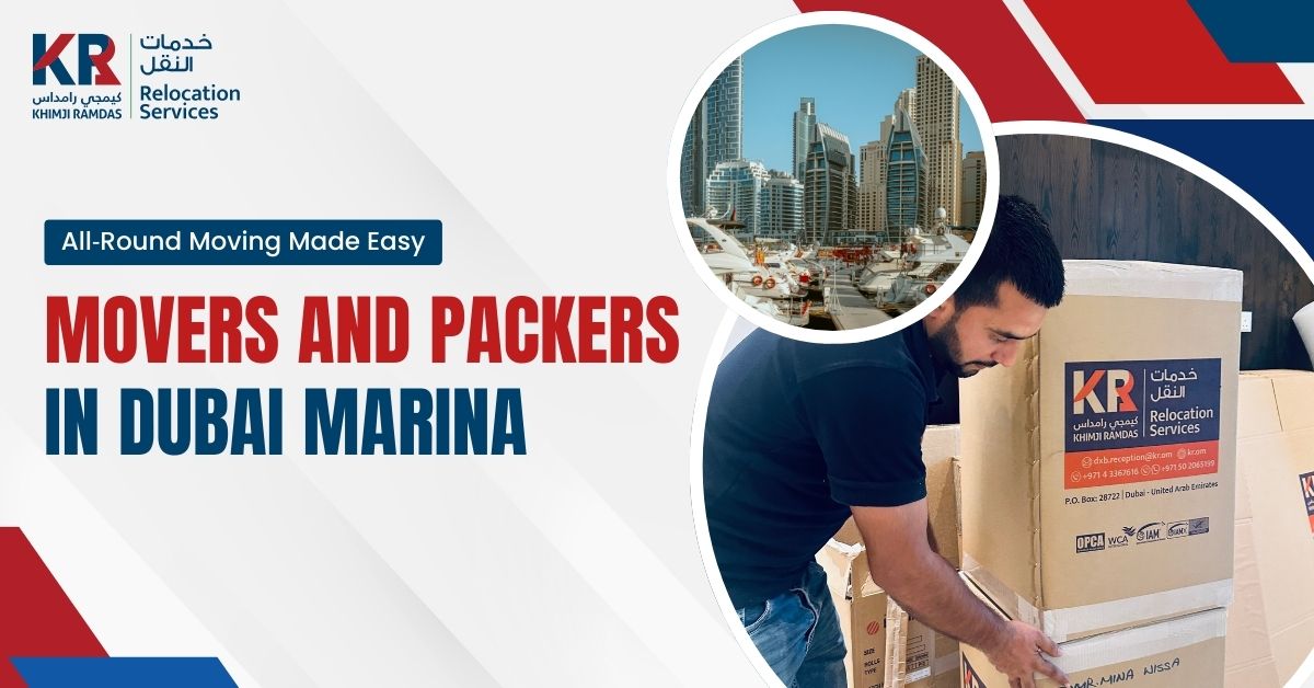 Movers and Packers in Dubai Marina: All‑Round Moving Made Easy - Khimji Ramdas Relocation Services