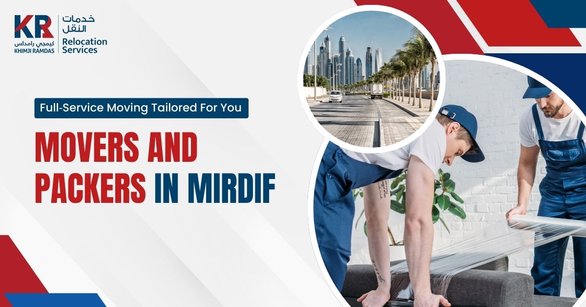 Movers and Packers in Mirdif: Full‑Service Moving Tailored For You - Khimji Ramdas Relocation Services