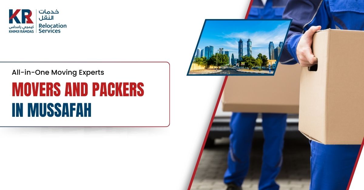 Movers and Packers in Mussafah: All-in-One Moving Experts - Khimji Ramdas Relocation Services