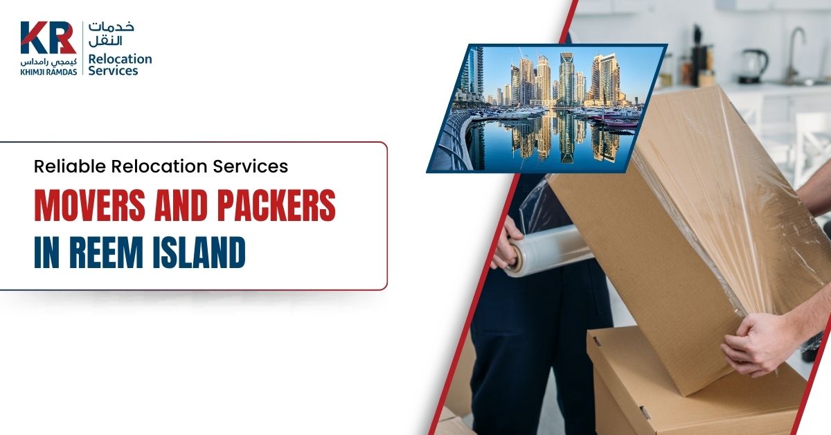 Movers and Packers in Reem Island: Reliable Relocation Services - Khimji Ramdas Relocation Services