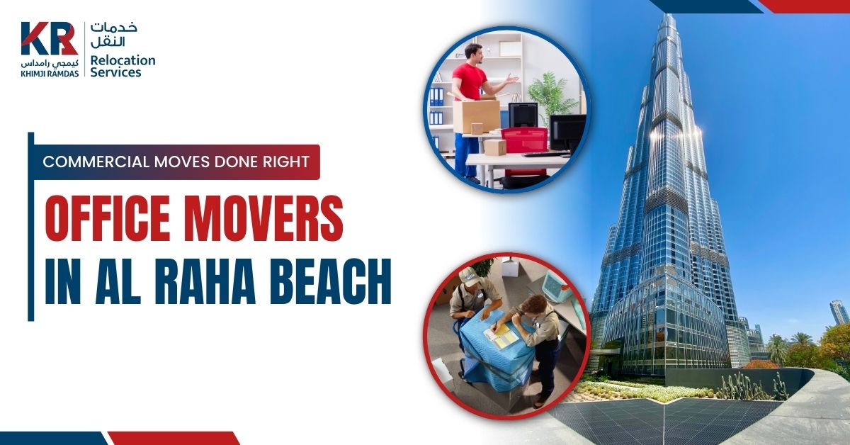 Office Movers in Al Raha Beach: Commercial Moves Done Right - Khimji Ramdas Relocation Services