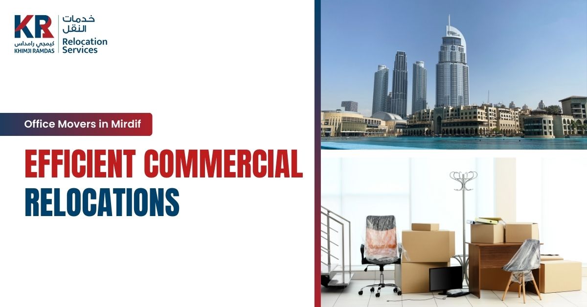 Office Movers in Mirdif: Efficient Commercial Relocations - Khimji Ramdas Relocation Services