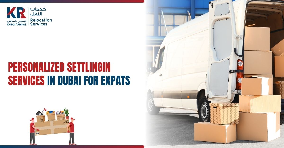 Personalized Settling-In Services in Dubai for Expats - Khimji Ramdas Relocation Services