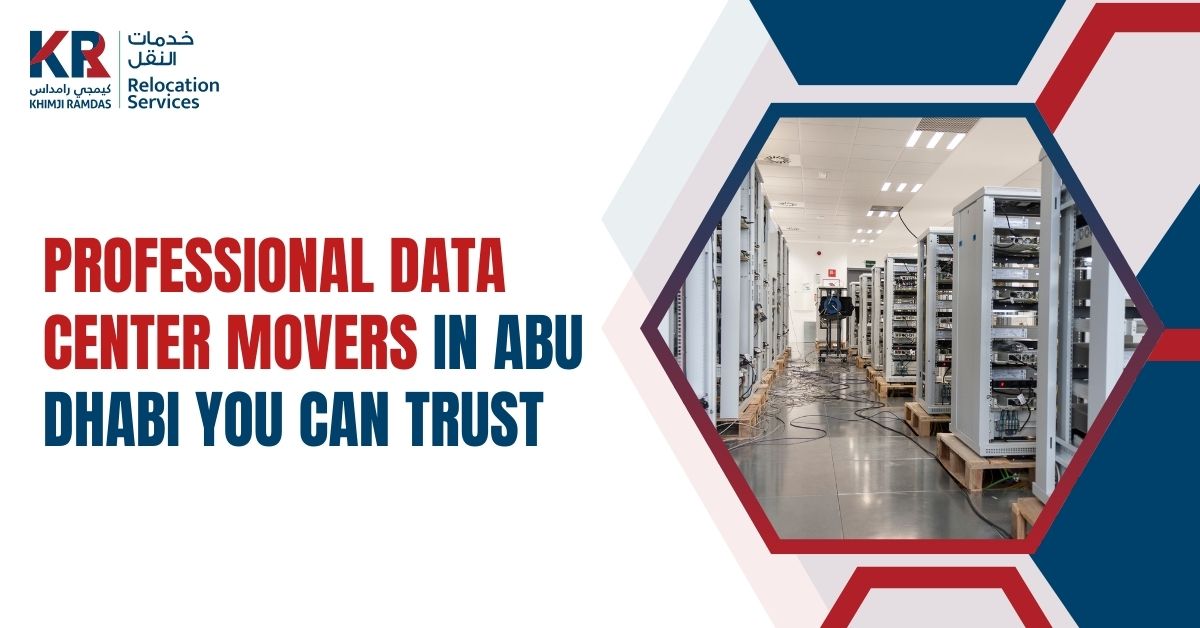 Professional Data Center Movers in Abu Dhabi You Can Trust - Khimji Ramdas Relocation Services