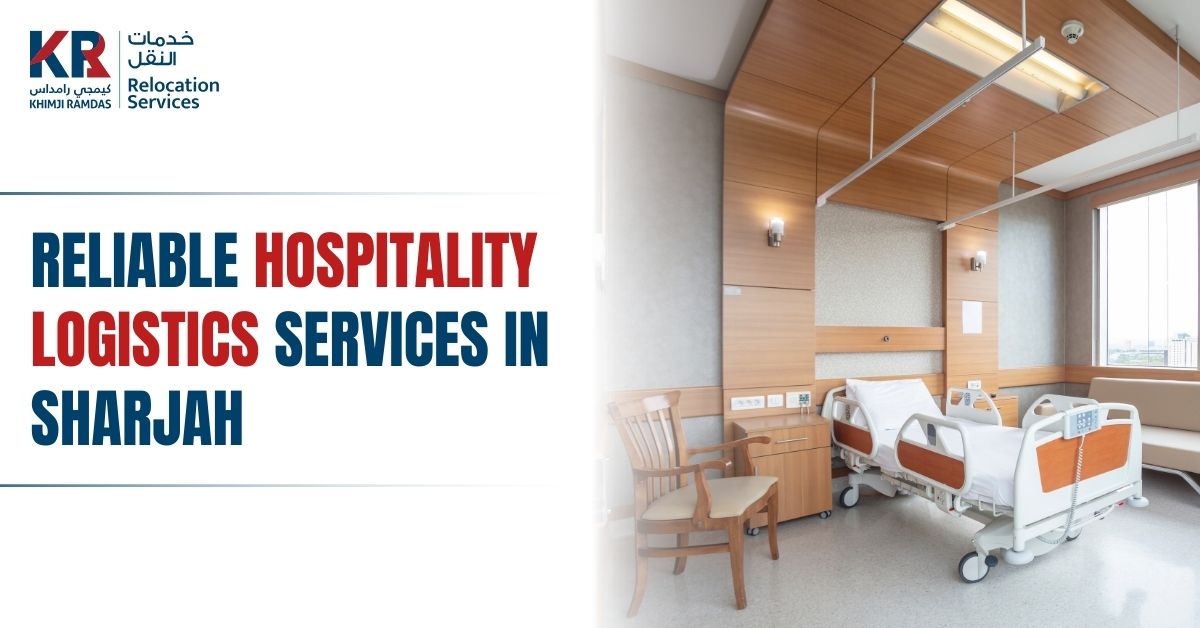 Reliable Hospitality Logistics Services in Sharjah - Khimji Ramdas Relocation Services