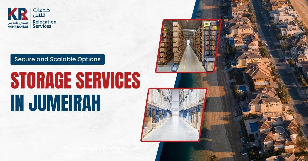 Storage Services in Jumeirah: Secure and Scalable Options - Khimji Ramdas Relocation Services