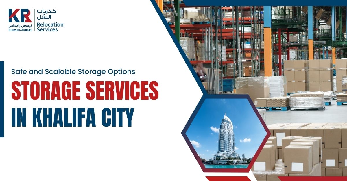 Storage Services in Khalifa City: Safe and Scalable Storage Options - Khimji Ramdas Relocation Services