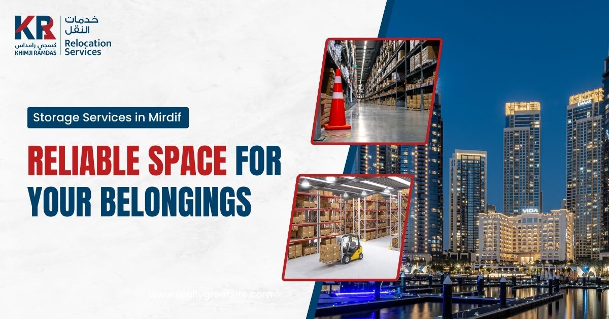 Storage Services in Mirdif: Reliable Space For Your Belongings - Khimji Ramdas Relocation Services