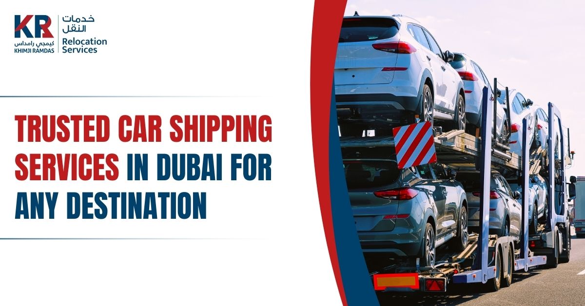 Trusted Car Shipping Services in Dubai for Any Destination - Khimji Ramdas Relocation Services